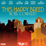 This Happy Breed (Classic Radio Theatre) Audiobook, by Noel Coward