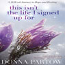 This Isnt the Life I Signed Up For (Abridged) Audiobook, by Donna Partow