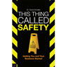This Thing Called Safety: Getting You and Your Business Started (Abridged) Audiobook, by David Schaller