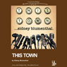 This Town (Dramatized) Audiobook, by Sidney Blumenthal
