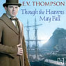 Though the Heavens May Fall (Unabridged) Audiobook, by E. V. Thompson