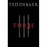 Thr3e (Three) (Abridged) Audiobook, by Ted Dekker