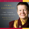 The Three Commitments: Walking the Path of Liberation Audiobook, by Pema Chodron