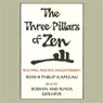 The Three Pillars of Zen: Teaching, Practice, Enlightenment (Abridged) Audiobook, by Roshi Philip Kapleau