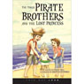 The Three Pirate Brothers and the Lost Princess (Unabridged) Audiobook, by Christy Dell
