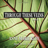 Through These Veins (Unabridged) Audiobook, by Anne Marie Ruff