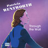 Through the Wall (Unabridged) Audiobook, by Patricia Wentworth