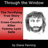 Through the Window: The Terrifying True Story of Cross-Country Killer Tommy Lynn Sells (Unabridged) Audiobook, by Diane Fanning