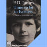 Time to Be in Earnest: A Fragment of Autobiography (Unabridged) Audiobook, by P. D. James
