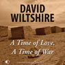 A Time of Love, A Time of War (Unabridged) Audiobook, by David Wiltshire