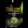 The Time Shift (Abridged) Audiobook, by Michael T. Gracey