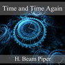 Time and Time Again (Unabridged) Audiobook, by H. Beam Piper