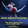 Time Travel Hippie Fling + Magic Carpet Ride (Magic Erotica Fantasies) (Unabridged) Audiobook, by Sonia Robinson