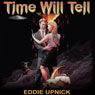Time Will Tell (Unabridged) Audiobook, by Eddie Upnick