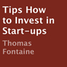Tips How to Invest in Start-ups (Unabridged) Audiobook, by Thomas Fontaine