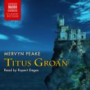 Titus Groan (Abridged) Audiobook, by Mervyn Peake