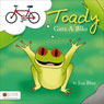 Toady Gets a Bike (Unabridged) Audiobook, by Ina Blue