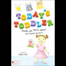 Todays Toddler: Things We Worry About (But Probably Shouldnt) (Unabridged) Audiobook, by Megan Clark