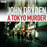 A Tokyo Murder (Unabridged) Audiobook, by John Dryden