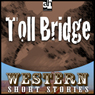 Toll Bridge (Unabridged) Audiobook, by Ernest Haycox