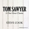 Tom Sawyer (Dramatized): A One Hour Classic Audiobook, by Steve Cook