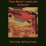 Tom Swift and His Airship: The Stirring Cruise of the Red Cloud (Unabridged) Audiobook, by Victor Appleton