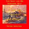 Tom Swift and his Submarine Boat: Under the Ocean for Sunken Treasure (Unabridged) Audiobook, by Victor Appleton