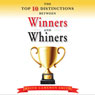 The Top Ten Distinctions Between Winners and Whiners (Unabridged) Audiobook, by Keith Cameron Smith