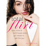 Total Flirt: Tips, Tricks, and Techniques Every Girl Needs to Get the Guy (Unabridged) Audiobook, by Violet Blue