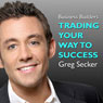 Trading Your Way to Success: The Business Builders (Unabridged) Audiobook, by Greg Secker