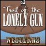 Trail of the Lonely Gun (Unabridged) Audiobook, by Les Savage