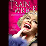 Train Wreck: The Life and Death of Anna Nicole Smith (Unabridged) Audiobook, by Donna Hogan