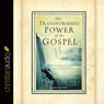 The Transforming Power of the Gospel (Unabridged) Audiobook, by Jerry Bridges