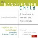 The Transgender Child: A Handbook for Families and Professionals (Unabridged) Audiobook, by Stephanie Brill
