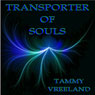 Transporter of Souls (Unabridged) Audiobook, by Tammy Vreeland
