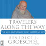 Travelers Along the Way: The Men and Women Who Shaped My Life (Unabridged) Audiobook, by Benedict J. Groeschel