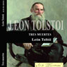 Tres muertes (Three Deaths) (Unabridged) Audiobook, by Leon Tolstoi