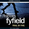 Trial by Fire (Unabridged) Audiobook, by Frances Fyfield