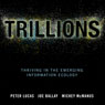 Trillions: Thriving in the Emerging Information Ecology (Unabridged) Audiobook, by Peter Lucas