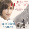 Troubled Waters (Unabridged) Audiobook, by Rosie Harris