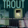 Trout: A True Story of Murder, Teens, and the Death Penalty (Unabridged) Audiobook, by Jeff Kunerth