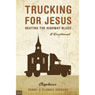 Trucking for Jesus: Beating the Highway Blues (Unabridged) Audiobook, by Chaplains Bunny
