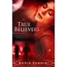 True Believers (Unabridged) Audiobook, by Maria Zannini