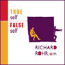 True Self, False Self Audiobook, by Richard Rohr