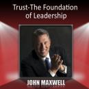 Trust: The Foundation of Leadership Audiobook, by John C. Maxwell