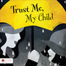 Trust Me, My Child (Unabridged) Audiobook, by Karen L. Carlson
