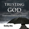 Trusting God When Bad Things Happen: Forgiveness Formula: Finding Lasting Freedom in Christ (Unabridged) Audiobook, by Shelley Hitz