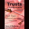 Trusts: A Practical Guide, Part Two: Advanced Case Studies (Abridged) Audiobook, by Terence O'Halloran