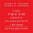 The Truth About Leadership: The No-fads, to the Heart-of-the-Matter Facts You Need to Know (Unabridged) Audiobook, by James Kouzes