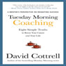 Tuesday Morning Coaching: Eight Simple Truths to Boost Your Career and Your Life (Unabridged) Audiobook, by David Cottrell